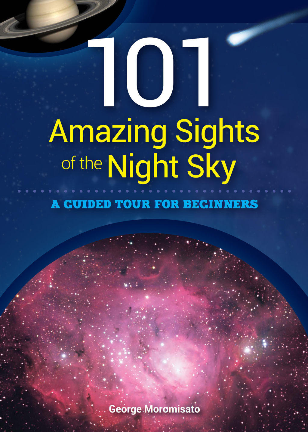 101 Amazing Sights of the Night Sky A Guided Tour for Beginners