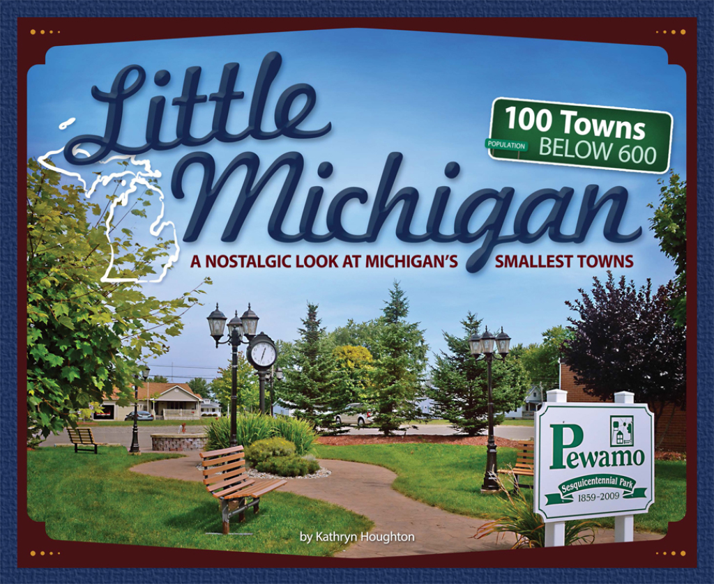Little Michigan A Nostalgic Look at Michigan’s Smallest Towns