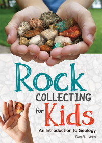 صورة الغلاف: Rock Collecting for Kids 9781591937739