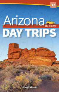 صورة الغلاف: Arizona Day Trips by Theme 9781591938897