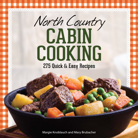 North Country Cabin Cooking: 275 Quick & Easy Recipes, 3rd Edition - FULL INSTANT DOWNLOAD | PDF DOCX EPUB