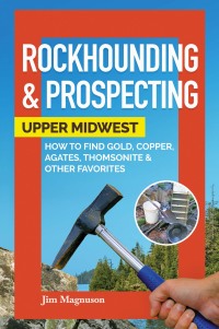 表紙画像: Rockhounding & Prospecting: Upper Midwest 9781591939450
