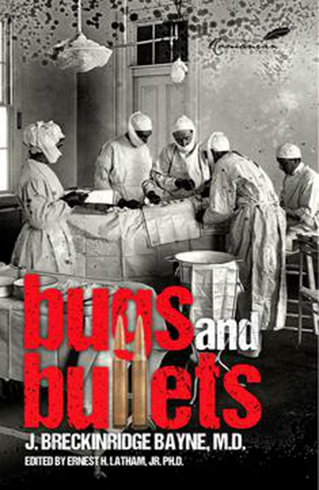 Bugs and Bullets The True Story of an American Doctor on the Eastern Front during World War I