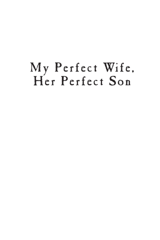 Cover image: My Perfect Wife, Her Perfect Son 9781592112012