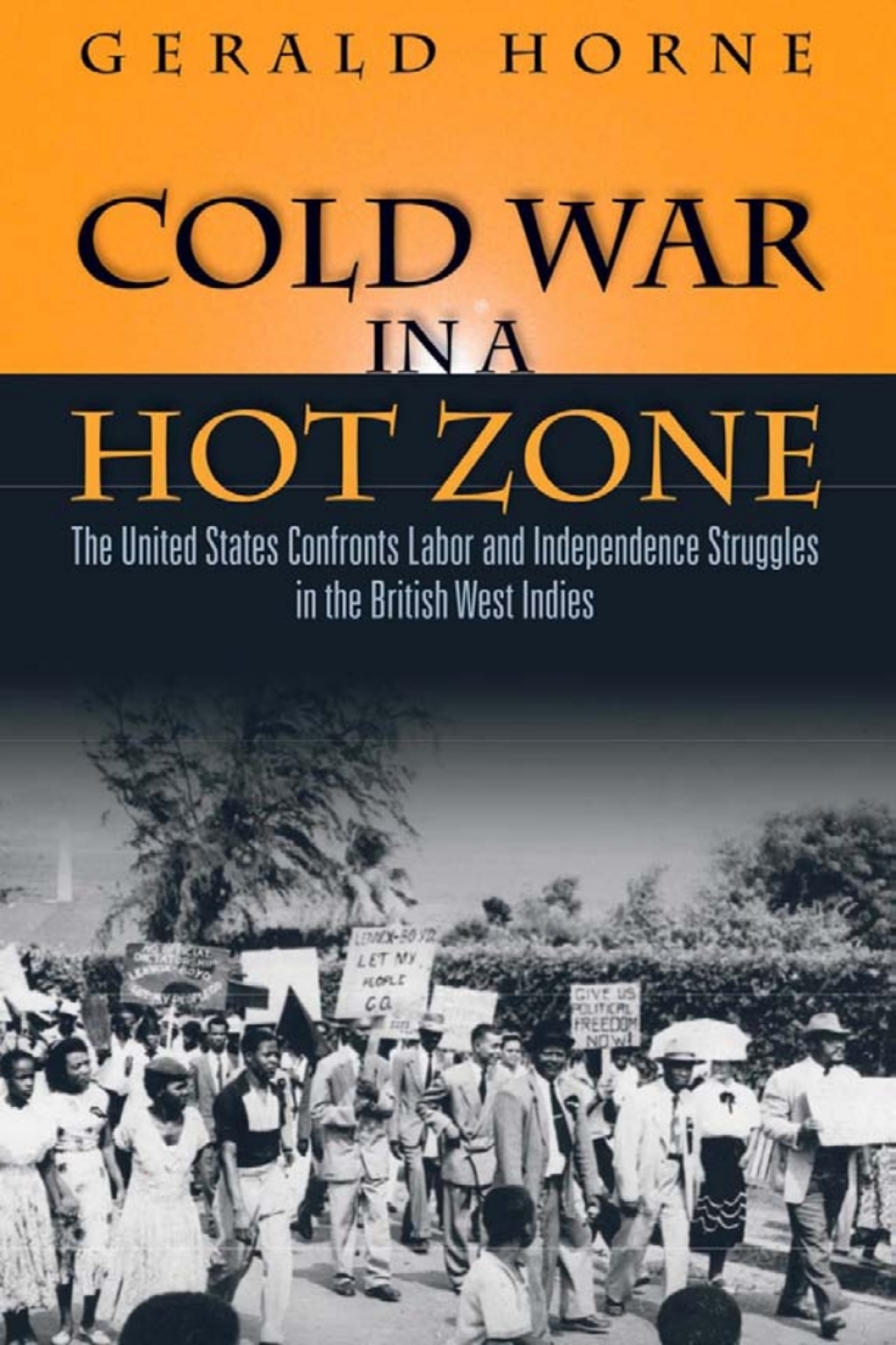 Cold War in a Hot Zone The United States Confronts Labor and Independence Struggles in the British West Indies