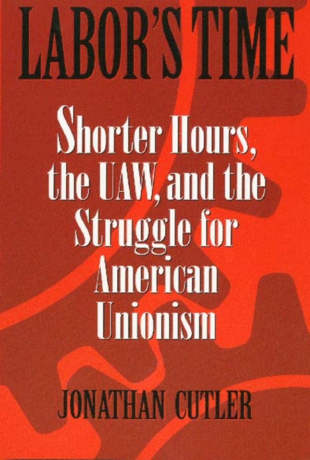 Labor’s Time Shorter Hours, The Uaw, And The