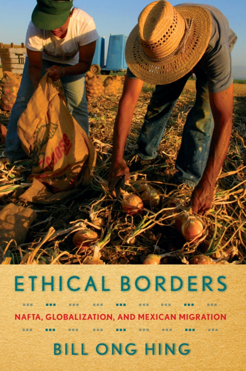 Ethical Borders NAFTA, Globalization, and Mexican Migration