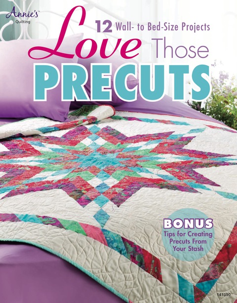 Love Those Precuts: 12 Sensational Patterns - FULL INSTANT DOWNLOAD | PDF DOCX EPUB