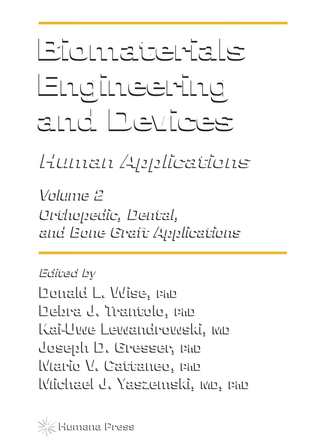 Biomaterials Engineering and Devices: Human Applications Volume 2. Orthopedic, Dental, and Bone Graft Applications 1st Edition