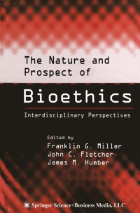 Imagen de portada: The Nature and Prospect of Bioethics 1st edition 9780896037090