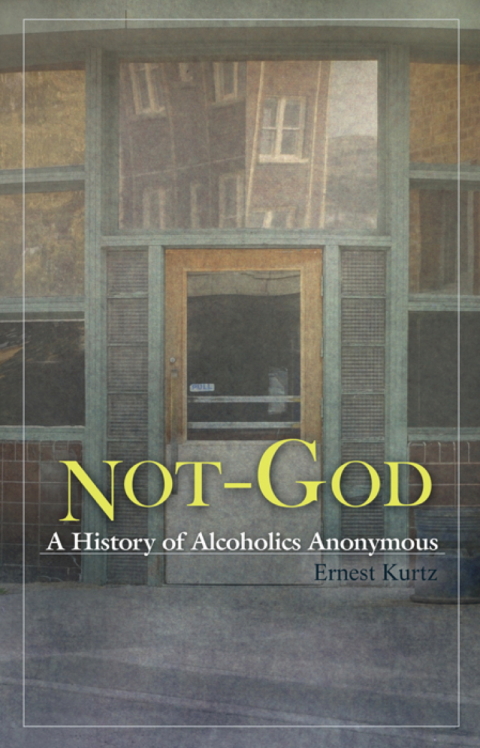 Not God : A History of Alcoholics Anonymous - FULL INSTANT DOWNLOAD | PDF DOCX EPUB