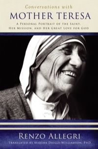 Imagen de portada: Conversations with Mother Teresa: A Personal Portrait of the Saint, Her Mission, and Her Great Love for God 9781593251901
