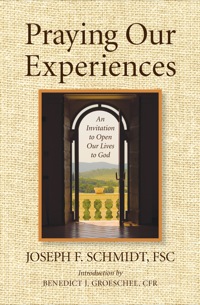 Imagen de portada: Praying Our Experiences: An Invitation to Open Our Lives to Do 9781593251161