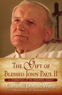 Cover image: The Gift of Blessed John Paul II: A Celebration of His Enduring Legacy 9781593251956