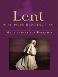 Imagen de portada: Lent with Pope Benedict XVI: Meditations for Every Day 9781593251987