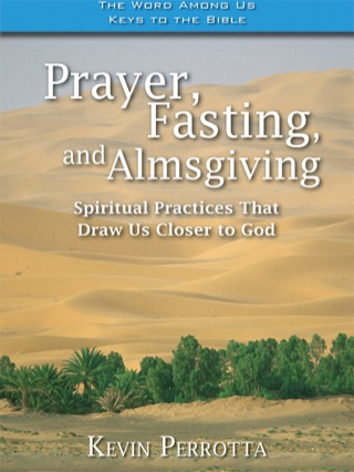 Cover image: Prayer, Fasting, Almsgiving: Spiritual Practices That Draw Us Closer to God 9781593251970