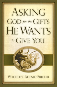 Cover image: Asking God for the Gifts He Wants to Give You 9781593251444