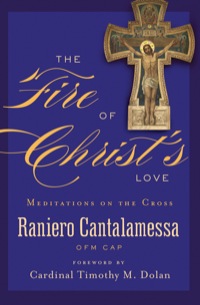 Omslagafbeelding: The Fire of Christ's Love: Meditations on the Cross 9781593252229