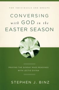 Cover image: Conversing with God in the Easter Season: Praying the Sunday Mass Readings with Lectio Divina 9781593251994
