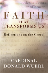 Omslagafbeelding: Faith That Transforms Us: Reflections on the Creed 9781593252441