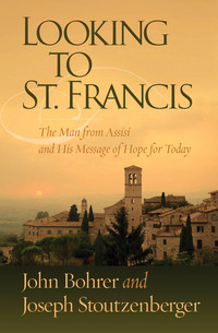 Titelbild: Looking to St. Francis: The Man from Assisi and His Message of Hope for Today