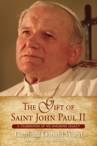 Cover image: The Gift of Saint John Paul II: A Celebration of His Enduring Legacy 9781593252496