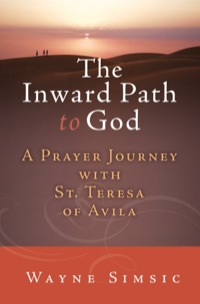 Cover image: The Inward Path to God: A Prayer Journey with Teresa of Avila
