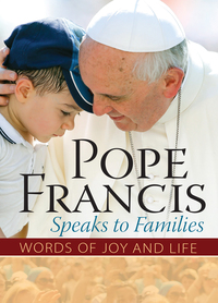 Omslagafbeelding: Pope Francis Speaks to Families: Words of Joy and Life 9781593252724