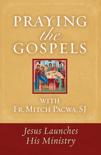 Cover image: Praying the Gospels with Fr. Mitch Pacwa: Jesus Launches His Ministry 9781593252687