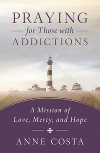 Omslagafbeelding: Praying for Those with Addictions: A Mission of Love, Mercy, and Hope