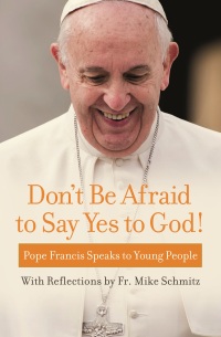 Cover image: Don't Be Afraid to Say Yes to God!