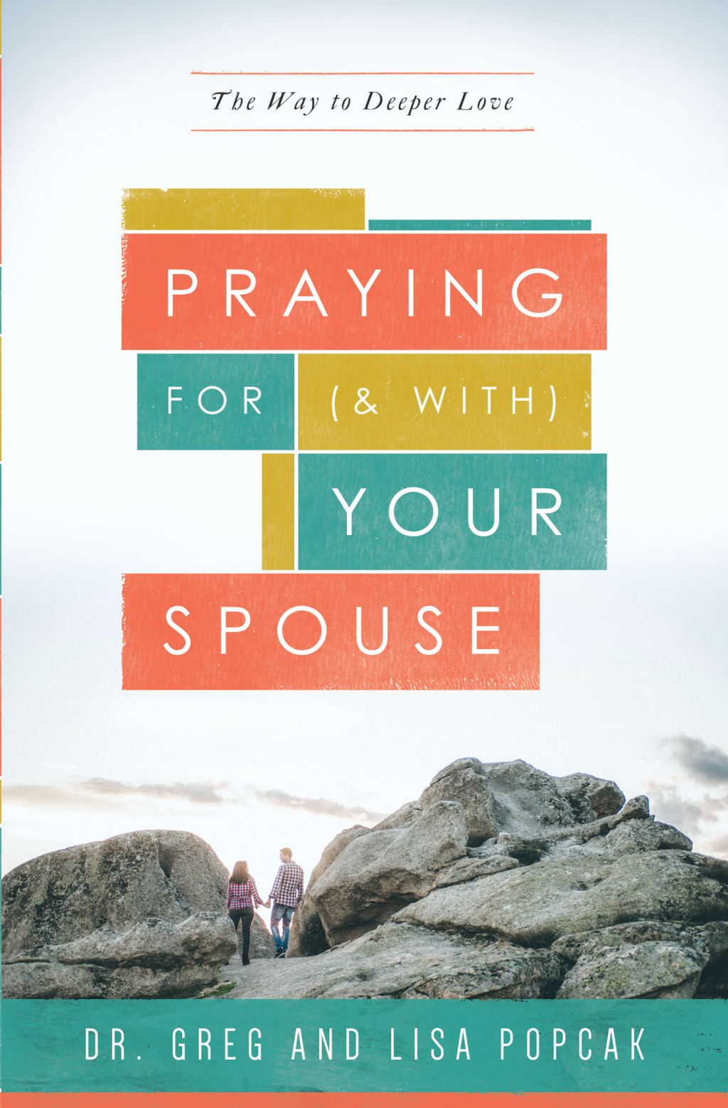 Praying For (and with) Your Spouse The Way to Deeper Love