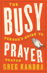 Omslagafbeelding: The Busy Person's Guide to Prayer
