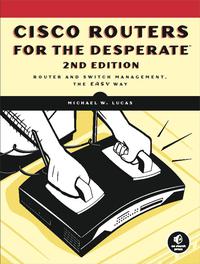Cover image: Cisco Routers for the Desperate, 2nd Edition 9781593271930