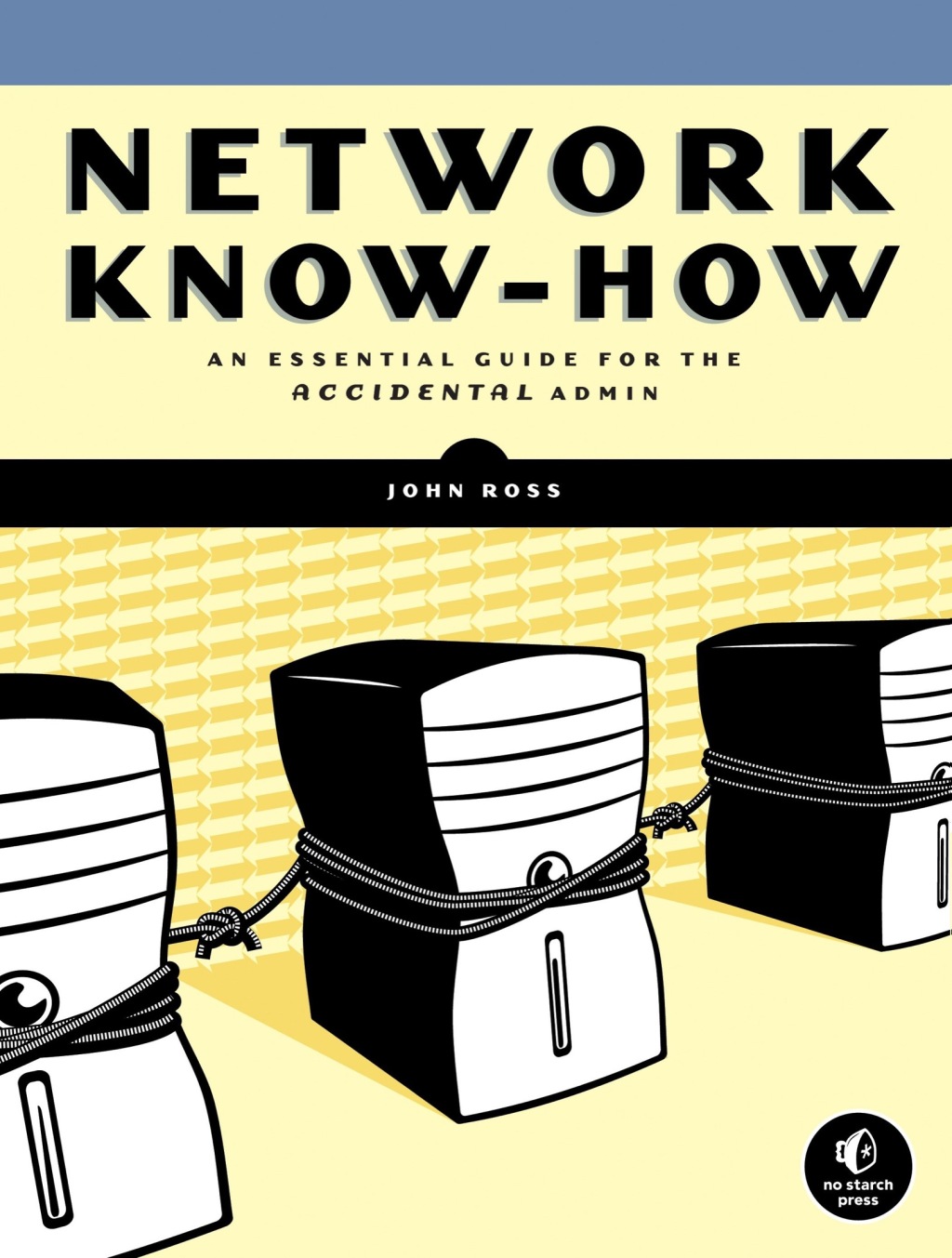 Network Know-How An Essential Guide for the Accidental Admin