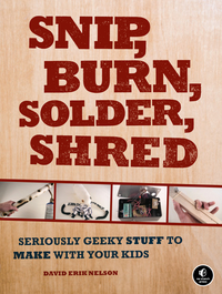 Cover image: Snip, Burn, Solder, Shred 9781593272593