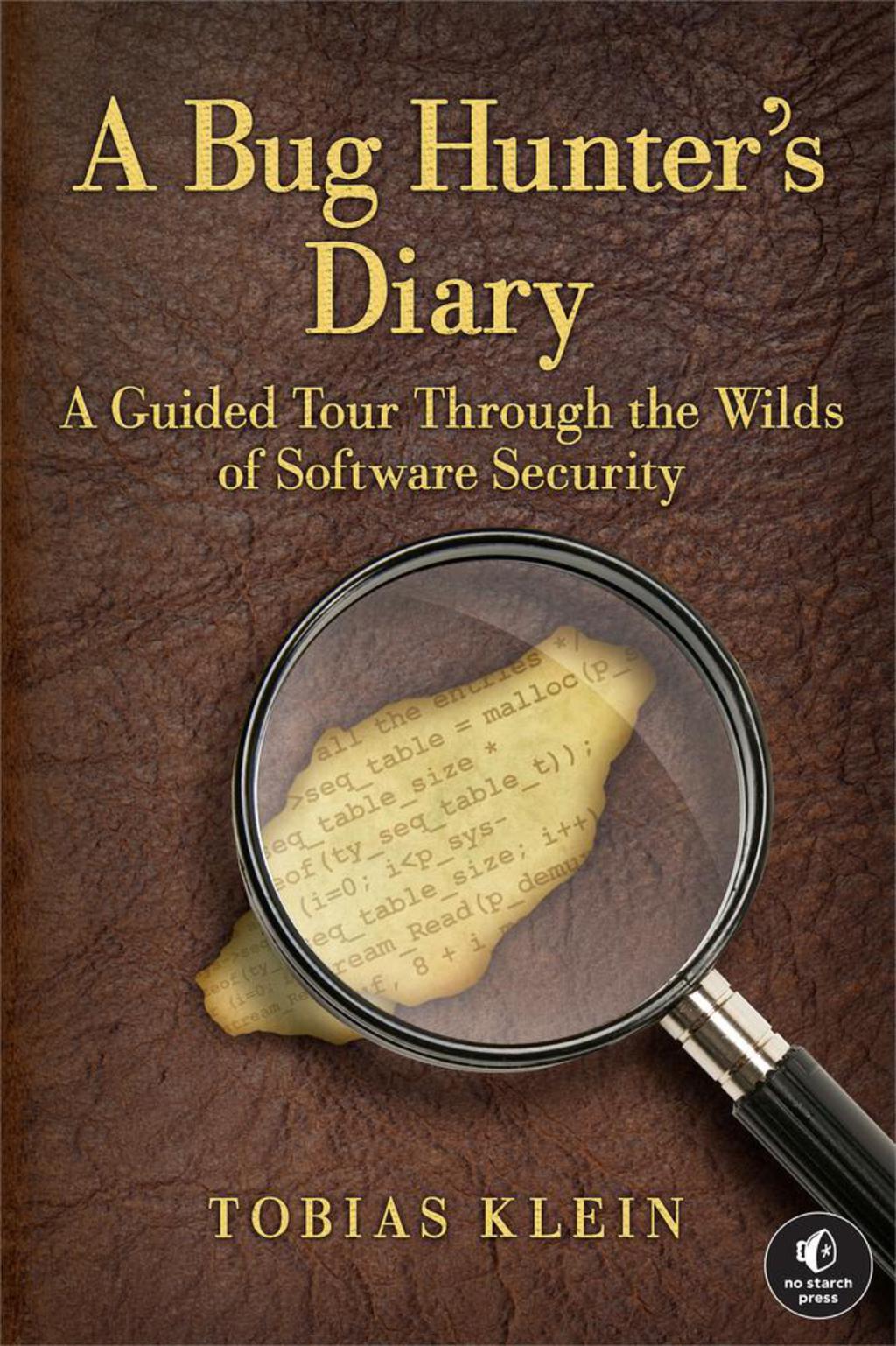 A Bug Hunter’s Diary A Guided Tour Through the Wilds of Software Security