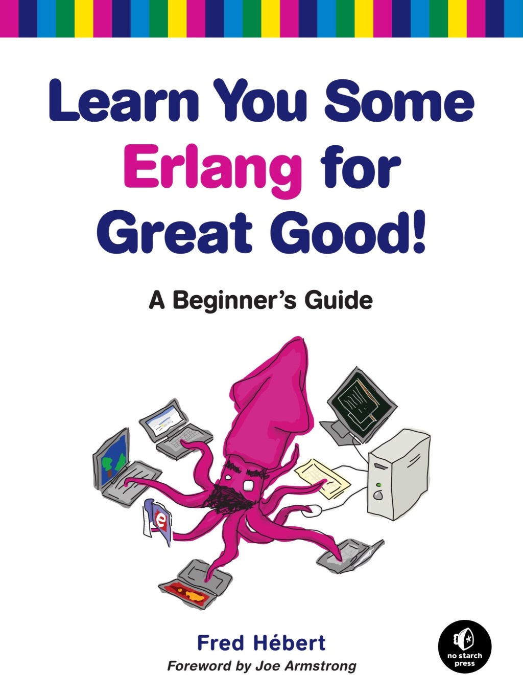 Learn You Some Erlang for Great Good! A Beginner’s Guide