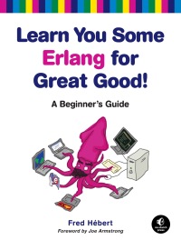 Cover image: Learn You Some Erlang for Great Good! 9781593274351