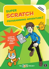 Cover image: Super Scratch Programming Adventure! (Scratch 3) 9781593275310