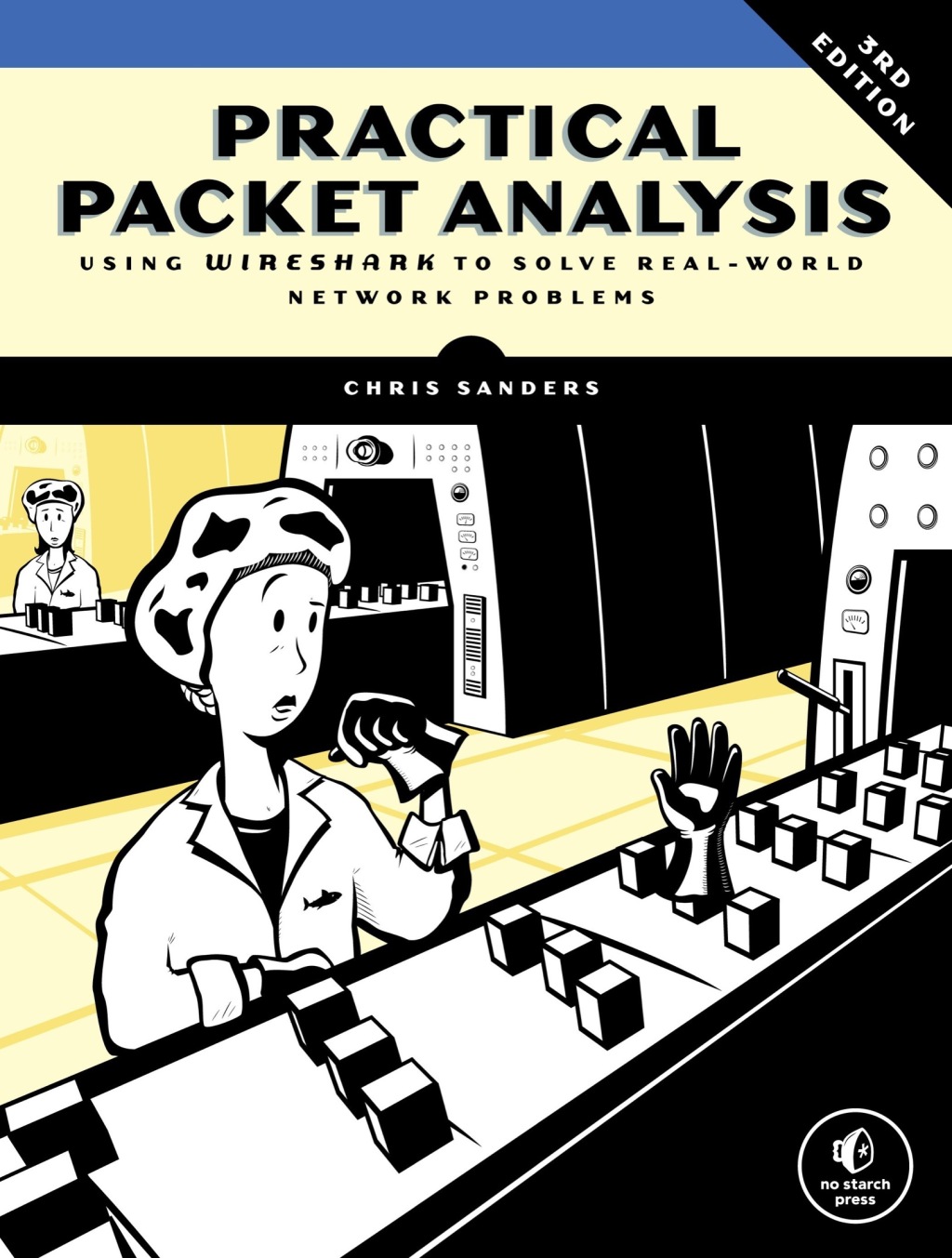 Practical Packet Analysis, 3rd Edition Using Wireshark to Solve Real-World Network Problems