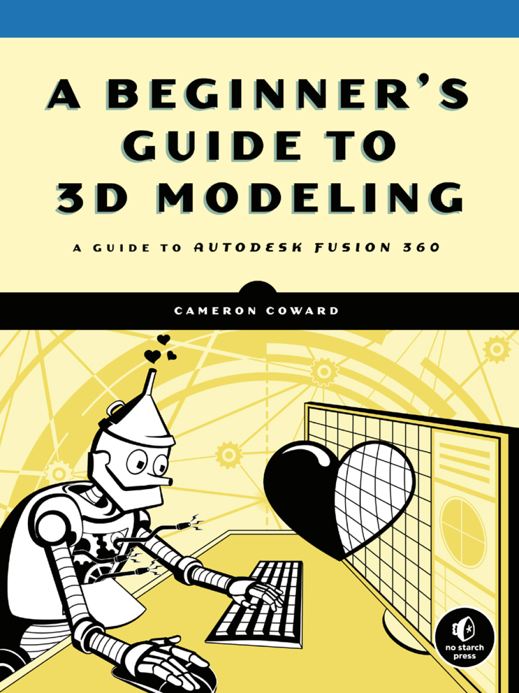 A Beginner’s Guide to 3D Modeling A Guide to Autodesk Fusion 360