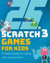 Cover image: 25 Scratch 3 Games for Kids 9781593279905