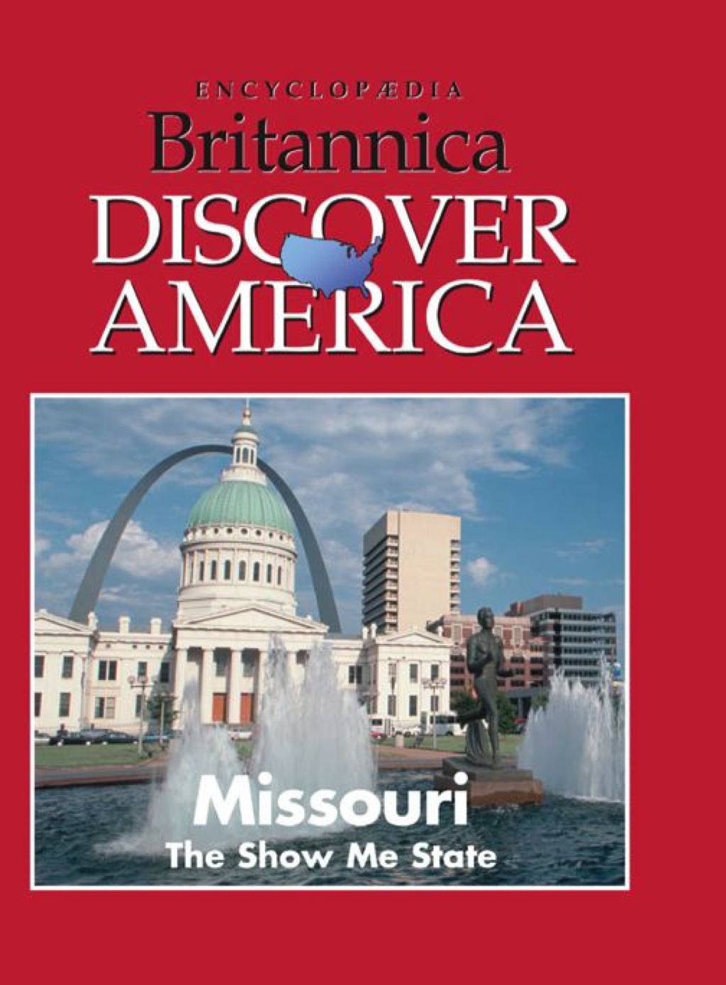 Missouri: The Show Me State 1st Edition