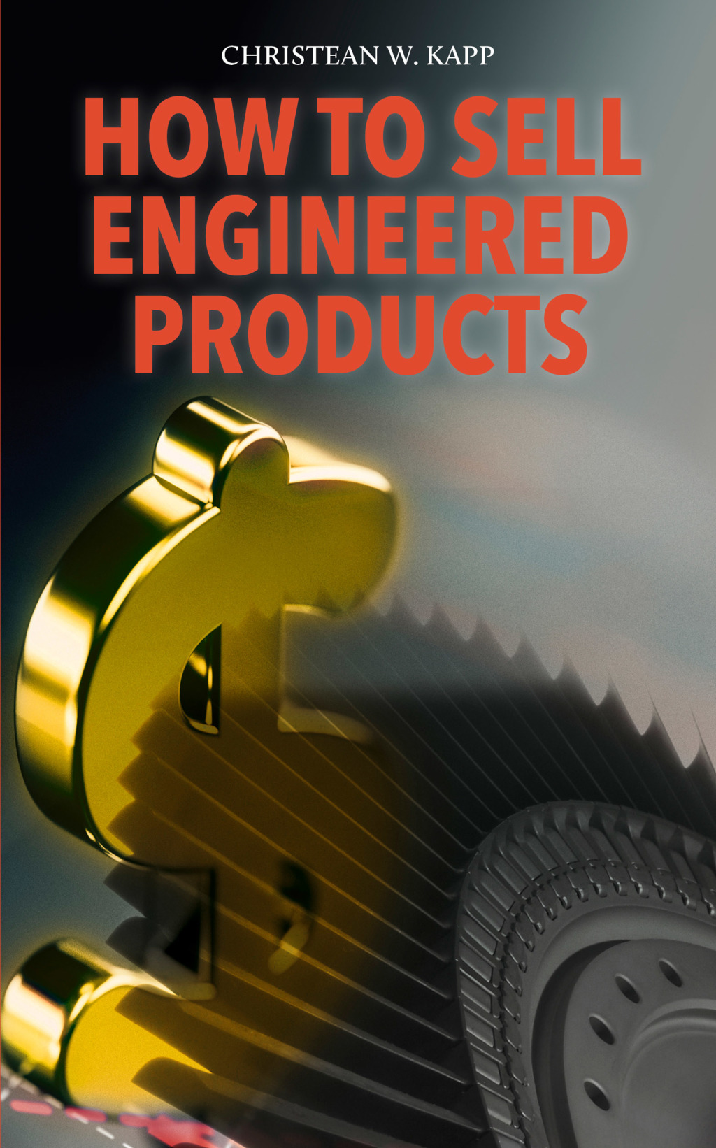 How to Sell Engineered Products 1st Edition