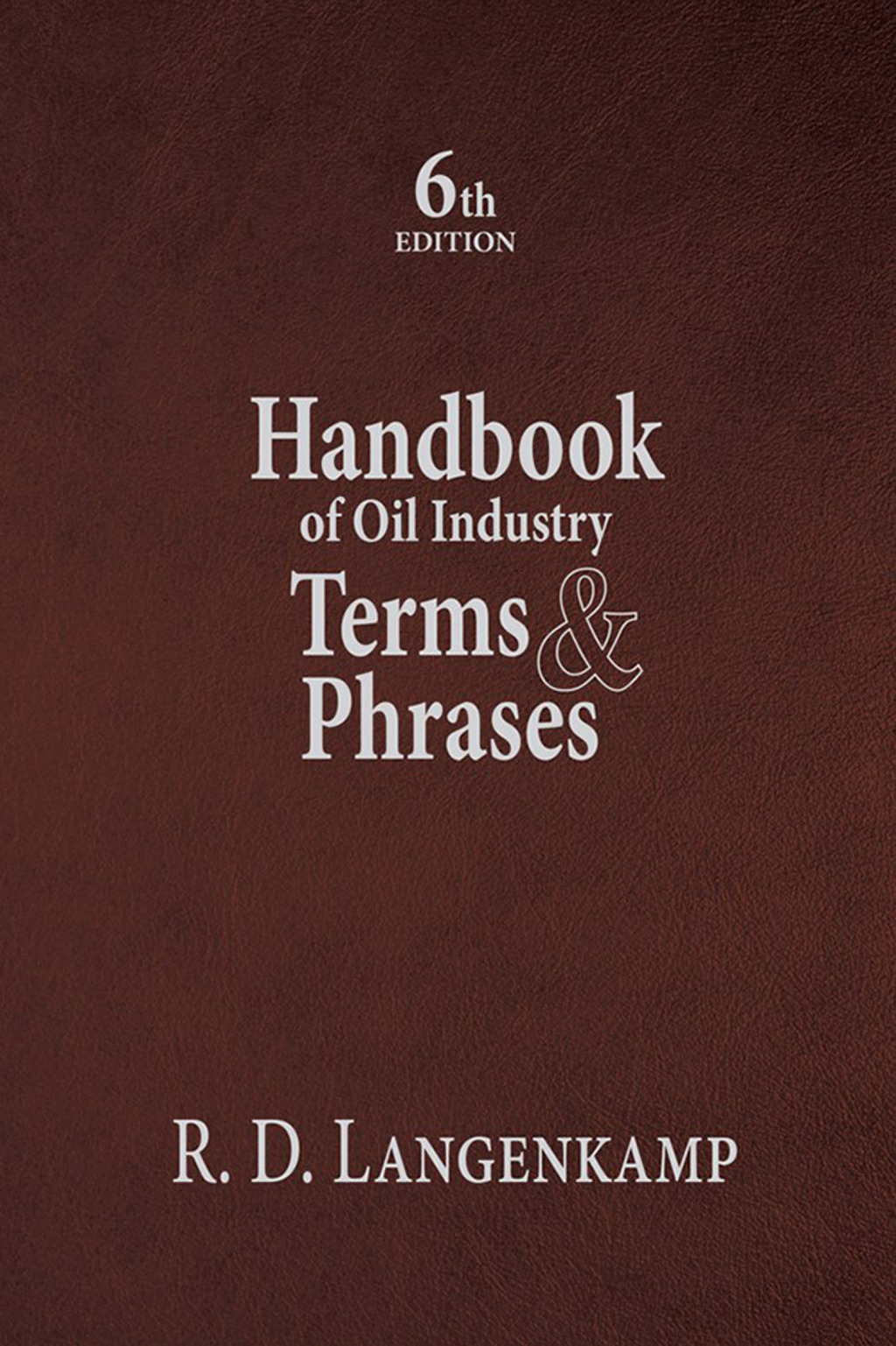 Handbook of Oil Industry Terms & Phrases 6th Edition