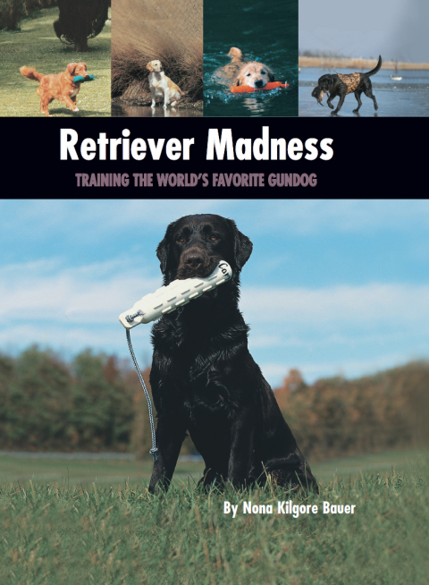 Retriever Madness: Training the World's Favorite Gundog - FULL INSTANT DOWNLOAD | PDF DOCX EPUB