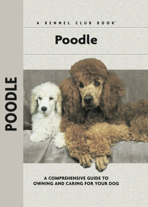 Poodle: A Comprehensive Guide to Owning and Caring for Your Dog - FULL INSTANT DOWNLOAD | PDF DOCX EPUB