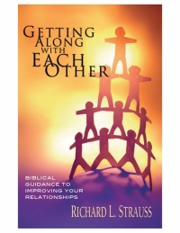 Cover image: Getting Along With Each Other: Biblical Guidance to Improving Your Relationships 1st edition 9781593871239