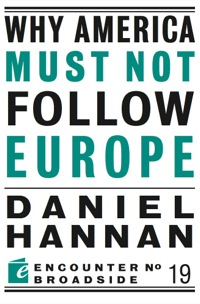 Cover image: Why America Must Not Follow Europe 9781594035609